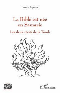 La Bible est née en Samarie Les deux récits de la Torah