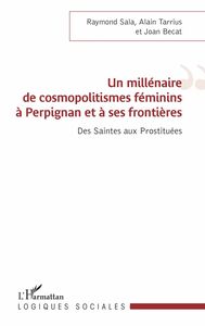 Un millénaire de cosmopolitismes féminins à Perpignan et à ses frontières Des Saintes aux Prostituées