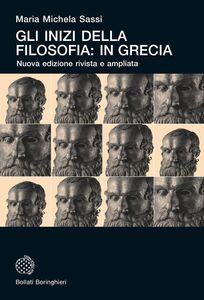 Gli inizi della filosofia: in Grecia Nuova edizione rivista e con una nuova postfazione