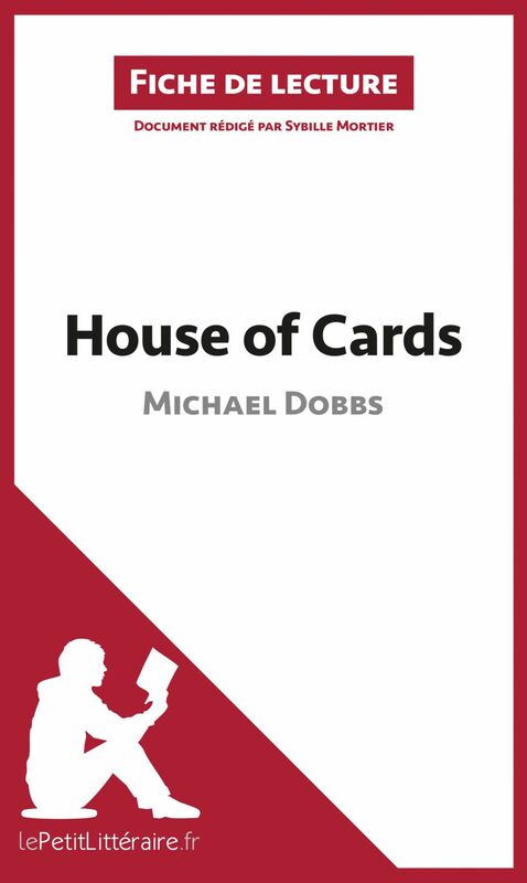 House of Cards de Michael Dobbs (Fiche de lecture) Analyse complète et résumé détaillé de l'oeuvre