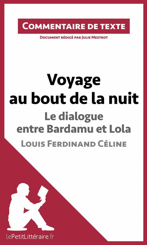 Voyage au bout de la nuit, Le dialogue entre Bardamu et Lola, Louis-Ferdinand Céline Commentaire et Analyse de texte