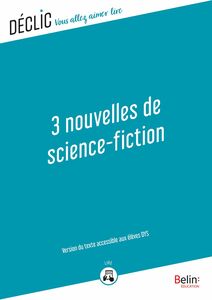 3 Nouvelles de science-fiction - DYS Version du texte accessible aux DYS
