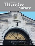 Histoire Québec. Vol. 23 No. 2,  2017 Le patrimoine hospitalier… l’urgence de le sauvegarder