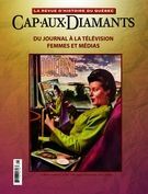 Cap-aux-Diamants. No. 125, Printemps 2016 Du journal à la télévision : femmes et médias