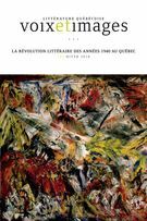 Voix et Images. Vol. 41 No. 2, Hiver 2016 La révolution littéraire des années 1940 au Québec