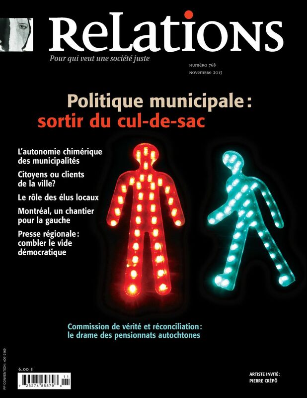 Relations. No. 768, Octobre-Novembre 2013 Politique municipale : sortir du cul-de-sac