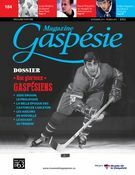 Magazine Gaspésie. Vol. 52 No. 3, Novembre-Février 2015-2016 Nos glorieux Gaspésiens