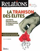 Relations. No. 787, Novembre-Décembre 2016 La trahison des élites — austérité, évasion fiscale et privatisation au Québec