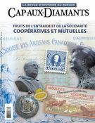 Cap-aux-Diamants. No. 135, Automne 2018 Fruits de l’entraide et de la solidarité : coopératives et mutuelles