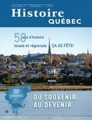 Histoire Québec. Vol. 21 No. 1,  2015 50 ans d'histoire locale et régionale  ça se fête