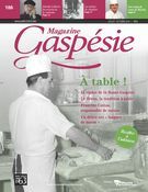 Magazine Gaspésie. Vol. 53 No. 2, Juillet-Octobre 2016 À table !