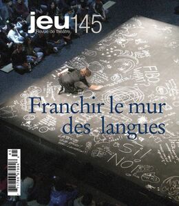 JEU Revue de théâtre. No. 145, 2012.4 Franchir le mur des langues