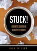Stuck! Learn to Love Your Screenplay Again
