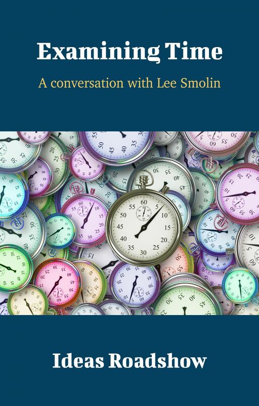 Examining Time - A Conversation with Lee Smolin