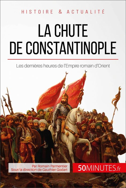La chute de Constantinople Les dernières heures de l’Empire romain d’Orient