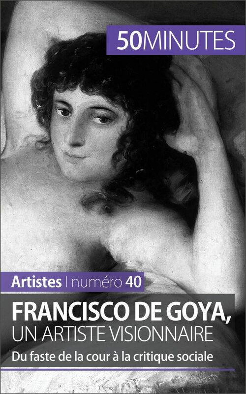Francisco de Goya, un artiste visionnaire Du faste de la cour à la critique sociale