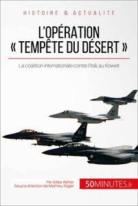 L'opération « Tempête du désert » La coalition internationale contre l'Irak au Koweït