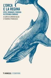 L’Orca e la regina Epos, romanzo, parodia in Stefano D’Arrigo