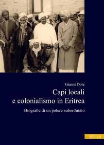 Capi locali e colonialismo in Eritrea Biografie di un potere subordinato (1937-1941)