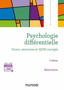 Psychologie différentielle - 5e éd. Cours, exercices et QCM corrigés