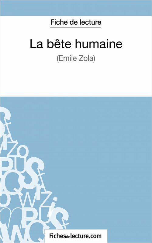 La Bête humaine d'Émile Zola (Fiche de lecture) Analyse complète de l'oeuvre
