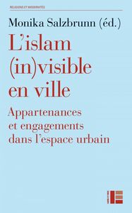L'islam (in)visible en ville Appartenances et engagements dans l'espace urbain