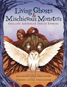 Living Ghosts and Mischievous Monsters: Chilling American Indian Stories Chilling American Indian Stories