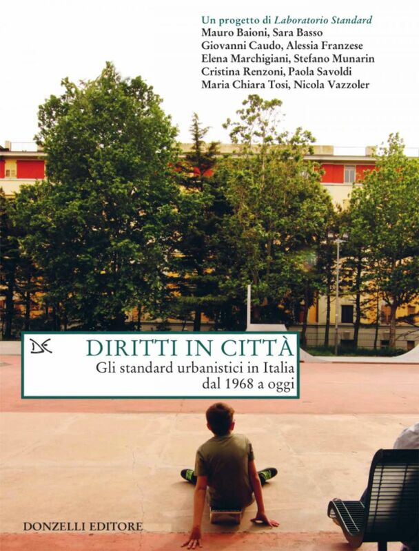 Diritti in città Gli standard urbanistici in Italia dal 1968 a oggi