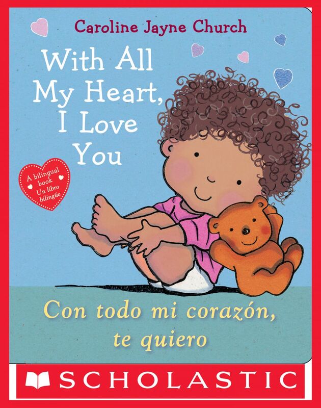 With All My Heart, I Love You / Con todo mi corazón, te quiero (Bilingual)