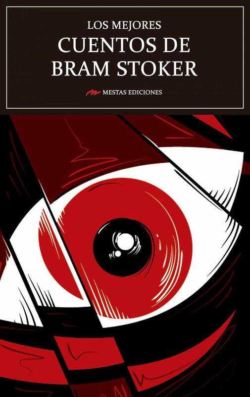 Los mejores cuentos de Bram Stoker Selección de cuentos