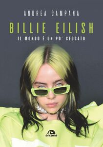 Billie Eilish Il mondo è un po’ sfocato