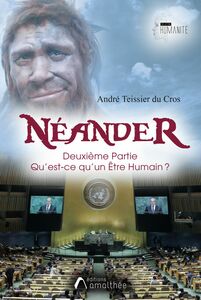 Néander - Deuxième partie : Qu’est-ce qu’un Être humain ?