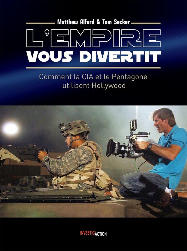 L'Empire vous divertit Comment la CIA et le Pentagone utilisent Hollywood