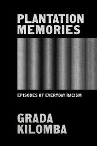 Plantation Memories Episodes of Everyday Racism