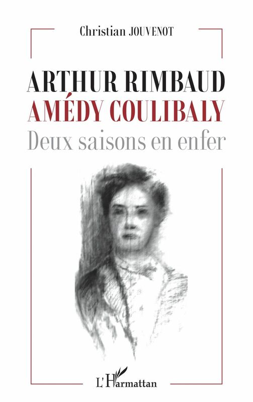 Arthur Rimbaud Amédy Coulibaly Deux saisons en enfer