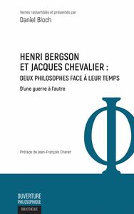 Henri Bergson et Jacques Chevalier Deux philosophes face à leur temps - D'une guerre à l'autre