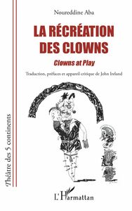 La récréation des clowns Clowns at play - Bilingual French-English Edition