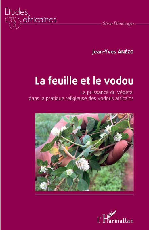 La feuille et le vodou La puissance du végétal dans la pratique religieuse des vodous africains