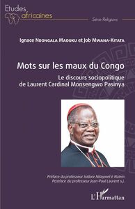 Mots sur les maux du Congo Le discours sociopolitique de Laurent Cardinal Monsengwo Pasinya