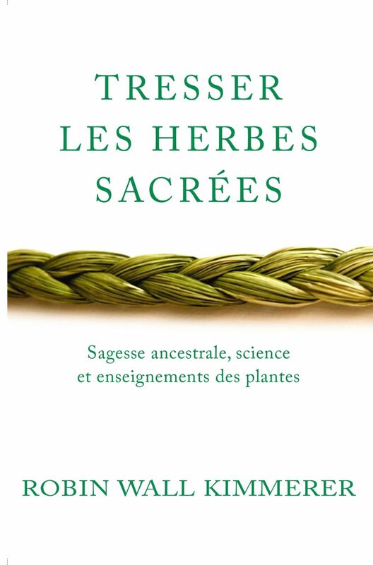 Tresser les herbes sacrées Sagesse ancestrale, science et enseignements des plantes