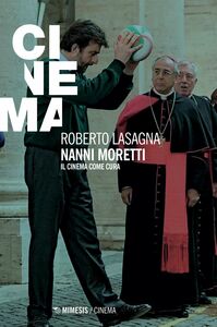 Nanni Moretti Il cinema come cura