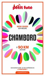 CHAMBORD ET 50 KM AUTOUR 2021 Carnet Petit Futé