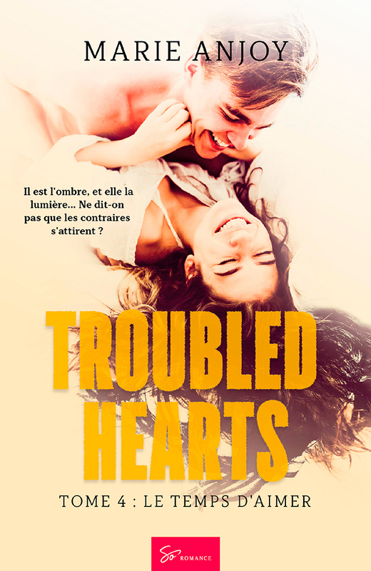 Troubled Hearts - Tome 4 Le temps d'aimer