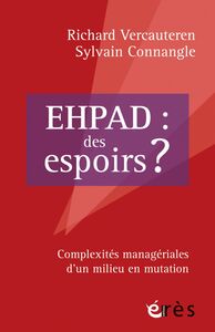 EHPAD : des espoirs ? Complexités managériales d'un milieu en mutation