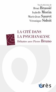 La Cité dans la psychanalyse Débattre avec Pierre Bruno
