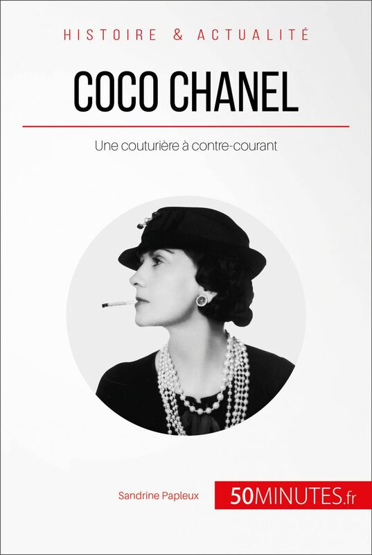 Coco Chanel Une couturière à contre-courant