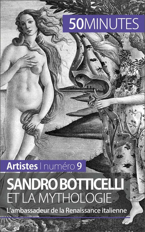Sandro Botticelli et la mythologie L’ambassadeur de la Renaissance italienne
