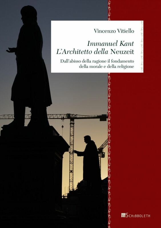Immanuel Kant. L’Architetto della Neuzeit Dall’abisso della ragione il fondamento della morale e della religione