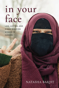 In Your Face Law, Justice, and Niqab-Wearing Women in Canada
