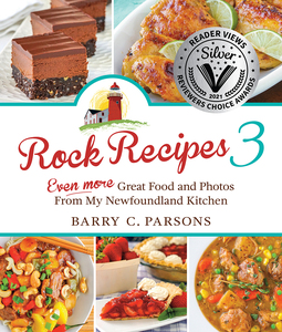 Rock Recipes 3 Even More Great Food and Photos from My Newfoundland Kitchen
